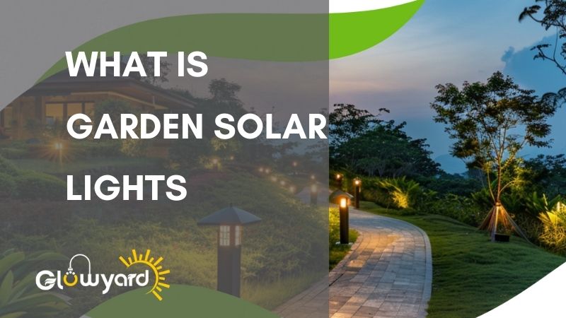 What Is Garden Solar Lights