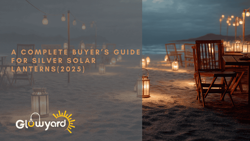 Silver Solar Lanterns - A Complete Buyer’s Guide (2025)