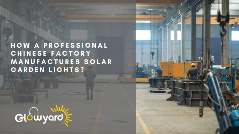 how a professional chinese factory manufactures solar garden lights