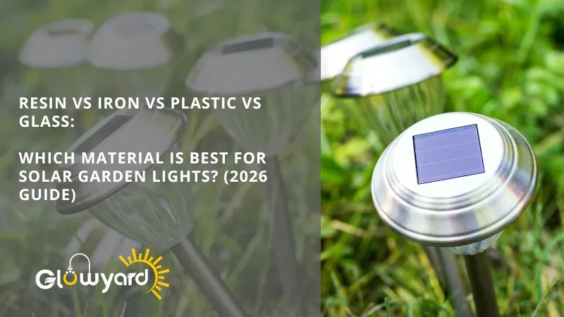 resin vs iron vs plastic vs glass which material is best for solar garden lights (2026 guide)