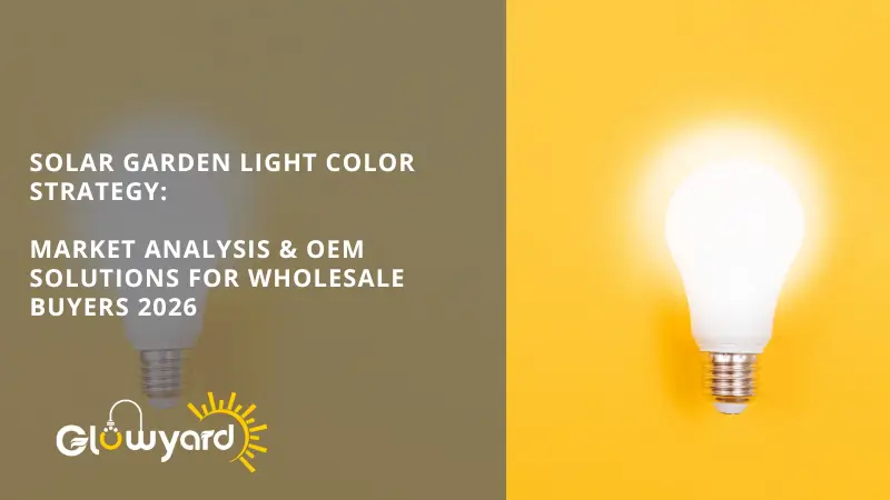 solar garden light color strategy market analysis & oem solutions for wholesale buyers 2026
