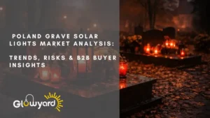 poland grave solar lights market analysis trends, risks & b2b buyer insights