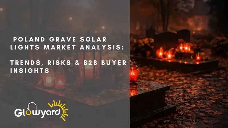poland grave solar lights market analysis trends, risks & b2b buyer insights